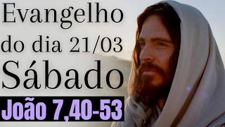 Evangelho do dia com reflexão, Sábado 21/03, João 7,40-53
