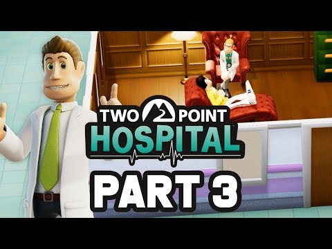 Two Point Hospital Gameplay Walkthrough Part 3 - 3 STAR HOSPITAL & NEW HOSPITAL (Full Game)