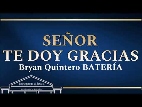 Señor te doy gracias IURD BRYAN QUINTERO IURD