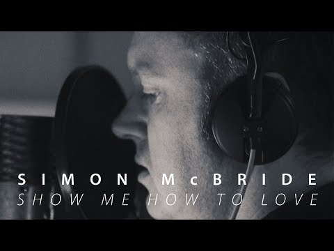 Simon McBride "Show Me How To Love" Official Music Video