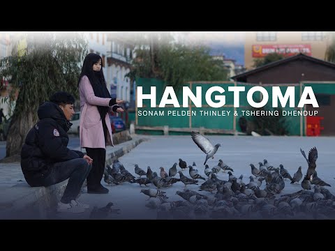 HANGTOMA - Sonam Pelden Thinley & Tshering Dhendup | [Official Music Video] | 2023