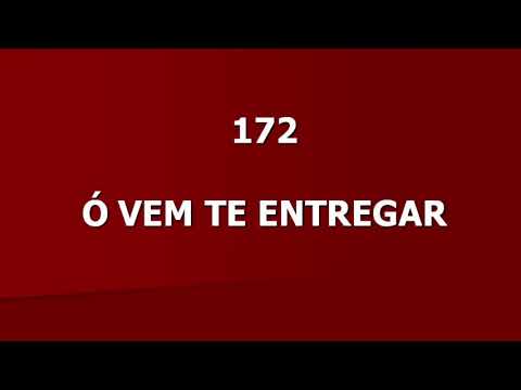 Harpa Cristã 172 - Ó Vem Te Entregar