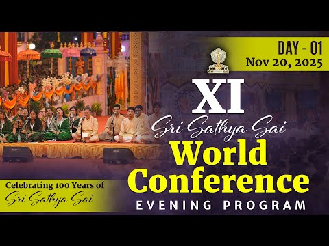XI Sri Sathya Sai World Conference| Day 1 - Evening | Nov 20, 2025 |  | 100 Years of Sri Sathya Sai