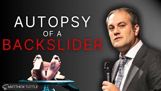 An Autopsy Of A Backslider - Matthew Tuttle