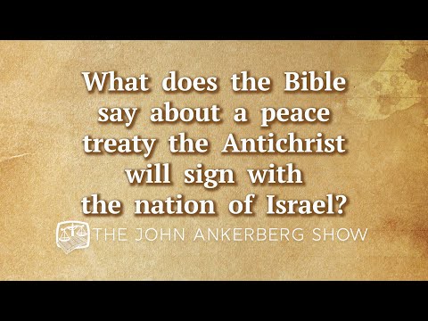 What does the Bible say about a peace treaty the Antichrist will sign with the nation of Israel?