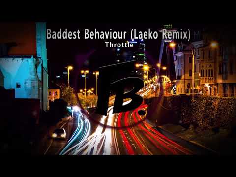 Throttle - Baddest Behaviour (Laeko Remix)