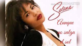 Aunque no salga el sol Letra- (SELENA QUINTANILLA)