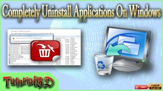 How to Completely Uninstall &amp; Remove Program On Windows 7,8.1,10