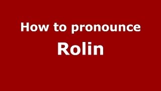 How to pronounce Rolin