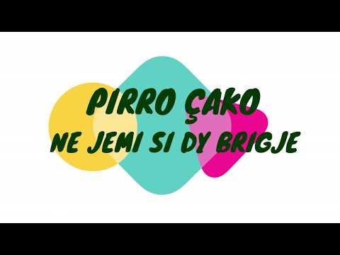 PIRRO ÇAKO - NE JEMI SI DY BRIGJE  ( Lyrics )