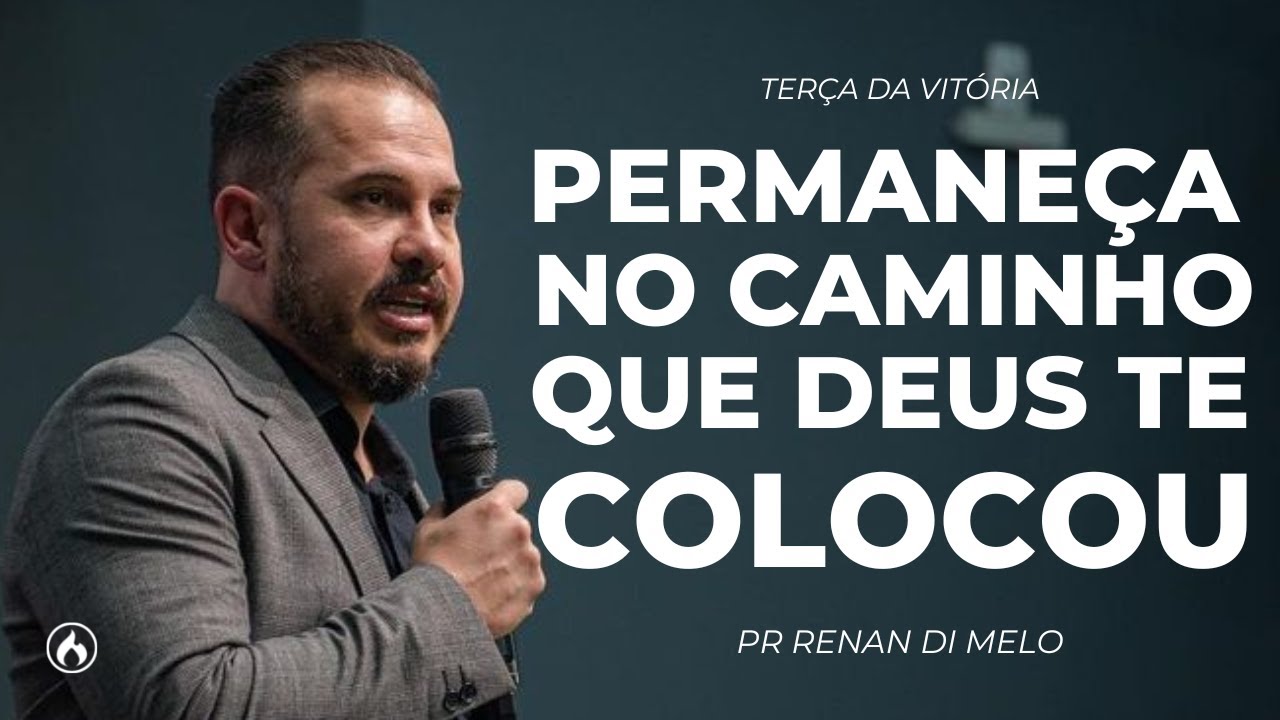 PERMANEÇA NO CAMINHO QUE DEUS TE COLOCOU | PR. RENAN DI MELO