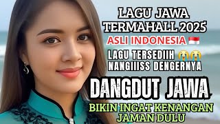 Download lagu PALING BANYAK DI CARI DI TAHUN 2025 ❤️LAGU DANGDUT JAWA SEDIIIHH TERMAHALL/ ENAK DI DENGAR  mp3