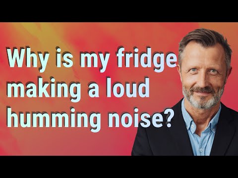 Why is my fridge making a loud humming noise?