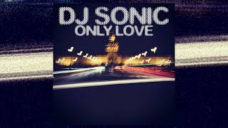Only Love - Dj Sonic
