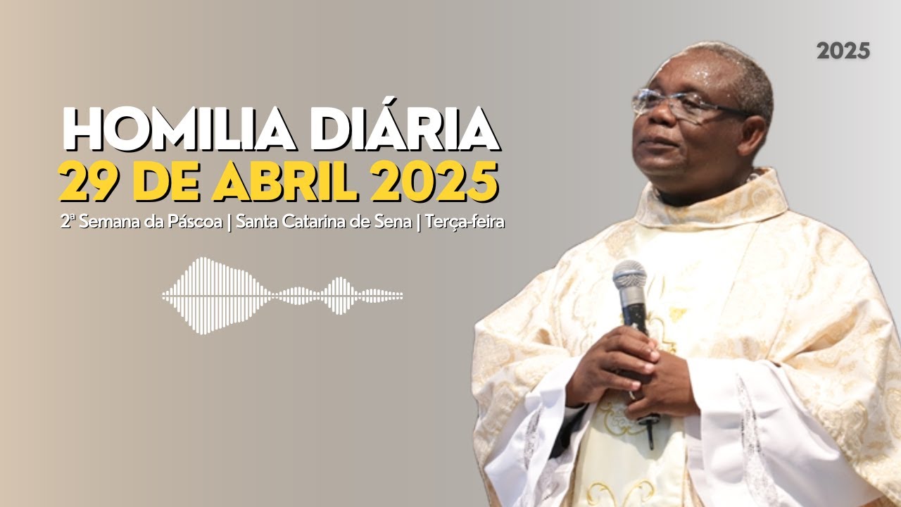🎙️ HOMILIA DIÁRIA | 2ª Semana da Páscoa | Santa Catarina de Sena | Terça-feira