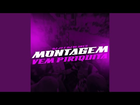 Montagem- Vem Piriquita