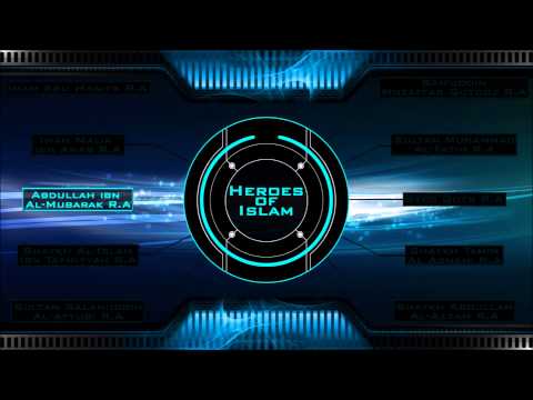 Heroes of Islam - Abdullah Ibn Al-Mubarak R.A
