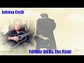 Johnny Cash  -  Further on Up The Road ( Lyrics )