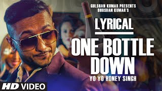 &#39;One Bottle Down&#39; Full Song with LYRICS | Yo Yo Honey Singh | T-SERIES