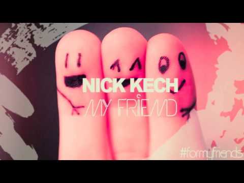 NICK KECH - MY FRIEND