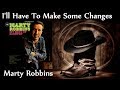 Marty Robbins - I'll Have To Make Some Changes