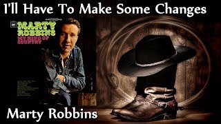 Marty Robbins - I&#39;ll Have To Make Some Changes