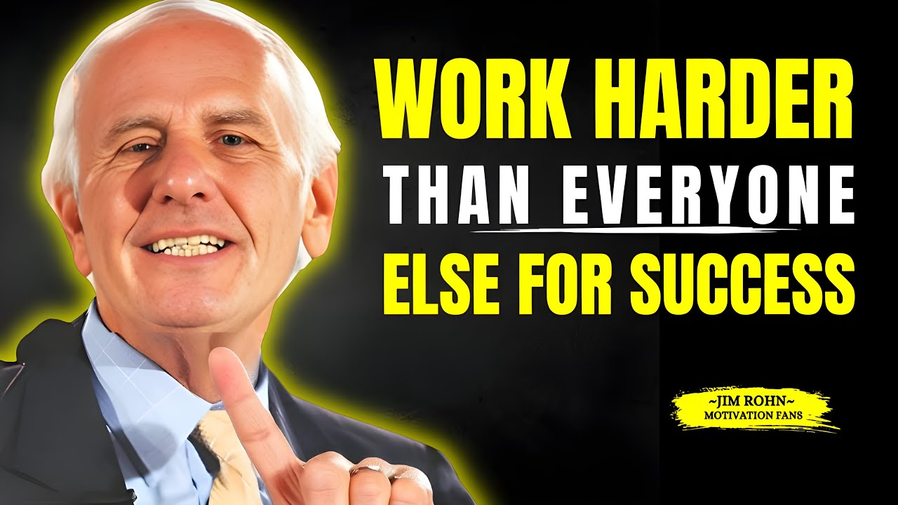 WORK HARDER THAN EVERYONE ELSE | Jim Rohn Best Motivation Video