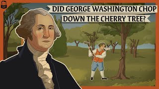 Did George Washington Chop down the Cherry Tree
