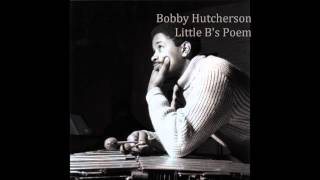Bobby Hutcherson - Little B's Poem