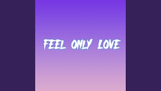 Download lagu Feel Only Love mp3