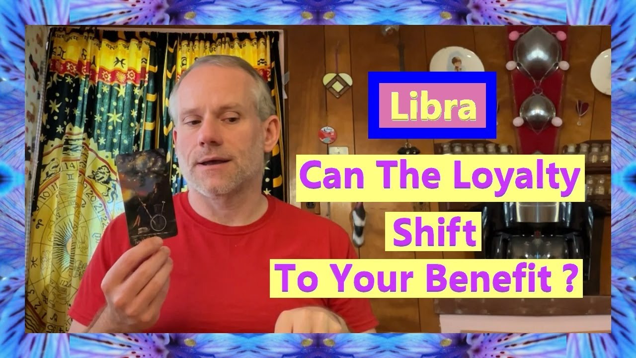 Libra - Can The Loyalty Shift To Your Benefit ?