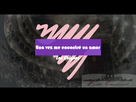 Pasodoble con Letra "Una vez me encontré un amor". Comparsa "Los Colgaos" (2024)
