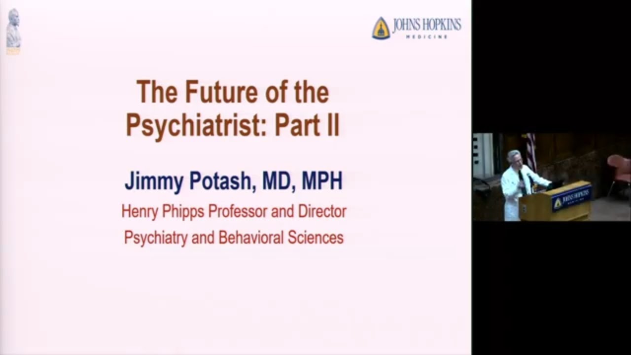 Johns Hopkins Psychiatry Grand Rounds | The Future of the Psychiatrist