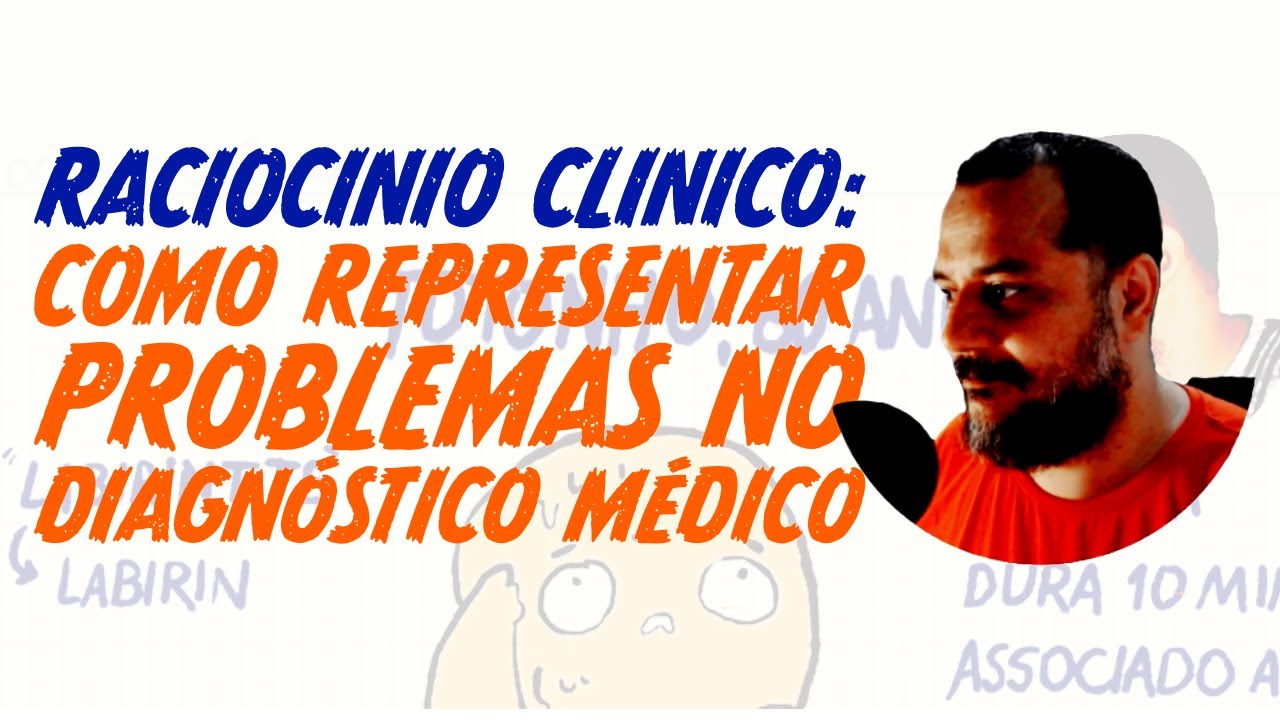 Como Representar Problemas no Diagnóstico Médico - Introdução ao Raciocínio Clínico.
