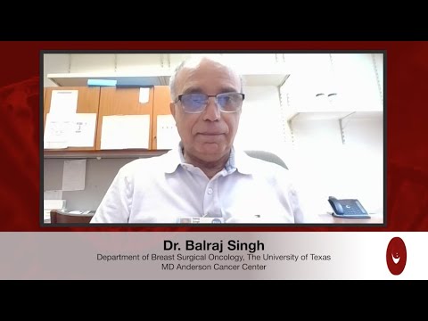 interview - Interview with Dr. Balraj Singh from the Department of Breast Surgical Oncology, The University of Texas MD Anderson Cancer Center