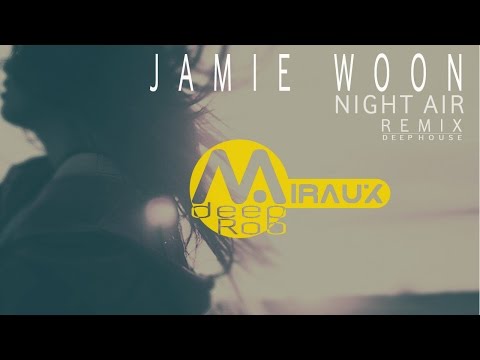 Jamie Woon - Night Air (Miraux Remix Deep House)