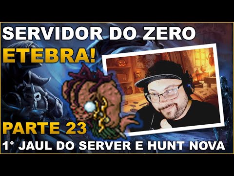 SERVIDOR DO ZERO ETEBRA - PARTE 23 | 1° JAUL DO SERVER E NOVA HUNT