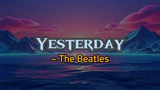 Download lagu The Beatles - Yesterday (Lirik Terjemahan mp3 Download lagu The Beatles - Yesterday (Lirik Terjemahan mp3