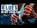 Blues In My Soulful Vol 1 Emotional Blues Guitar Instrumentals