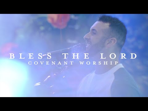 Bless The Lord feat. Joshua Dufrene | Covenant Worship