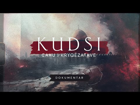 Kudsi, caku i kryqëzatave! | DOKUMENTAR