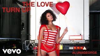 AlunaGeorge - Turn Up The Love (Official Audio)