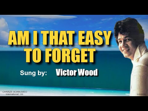 AM I THAT EASY TO FORGET - Victor Wood (with Lyrics)