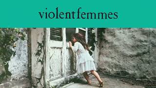 Violent Femmes - Prove My Love (Official Audio/40th Anniversary Deluxe Edition)