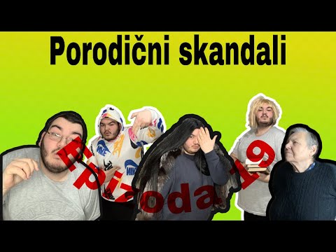 PORODICNI SKANDALI - epizoda 19