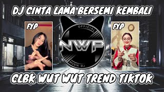 Download lagu DJ CLBK - CINTA LAMA BERSEMI KEMBALI X WUT WUT WUT VIRAL TIKTOK TERBARU 2025 mp3