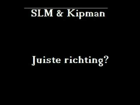 SLM & Kipman - Juiste Richting?