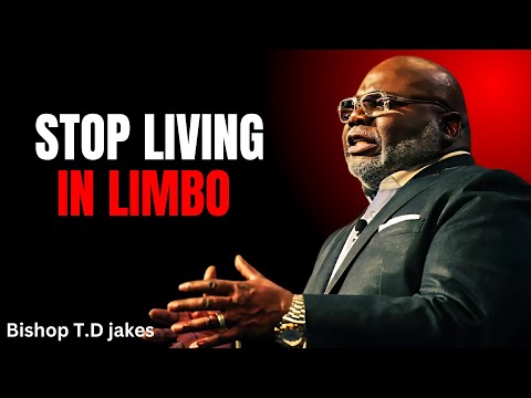 STOP LIVING IN LIMBO BEST POWER FULL SPEECH .T.D JAKES