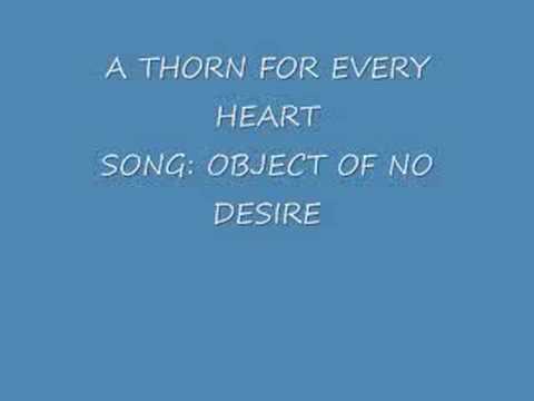 A THORN FOR EVERY HEART- OBJECT OF NO DESIRE