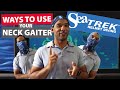Different Ways To Use A Sea Trek Neck Gaiter